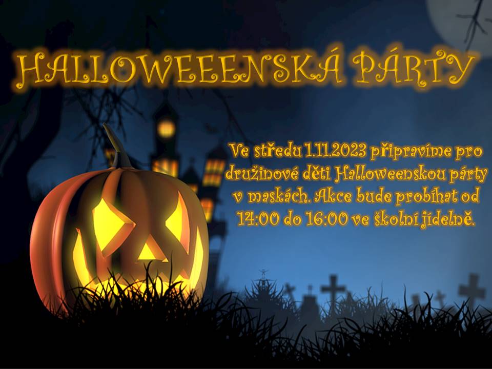 Ve středu 1. 11. 2023 připravíme pro družinové děti naší školy Halloweenskou párty v maskách. Akce bude probíhat od 14:00 do 16:00 ve školní jídelně.
